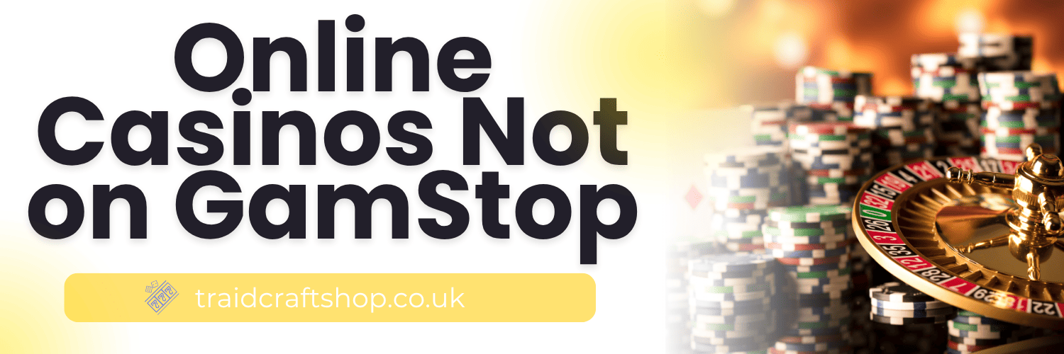 Exploring Casinos That Are Not on Gamstop Your Guide to Alternative Gaming